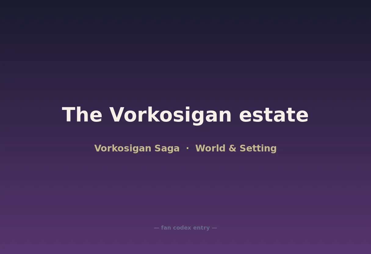 The Vorkosigan estate